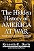 The Hidden History of America at War: Untold Tales from Yorktown to Fallujah (Don't Know Much About)
