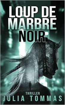 Loup de marbre noir (THRILLER), by Julia Tommas Loup de marbre noir (THRILLER), by Julia Tommas