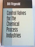 Control Valves for the Chemical Process Industries, Fitzgerald, Bill, 0070211760