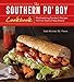 The Southern Po' Boy Cookbook: Mouthwatering Sandwich Recipes from the Heart of New Orleans by 