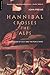 Hannibal Crosses the Alps: The Invasion of Italy and the Second Punic War by John Prevas