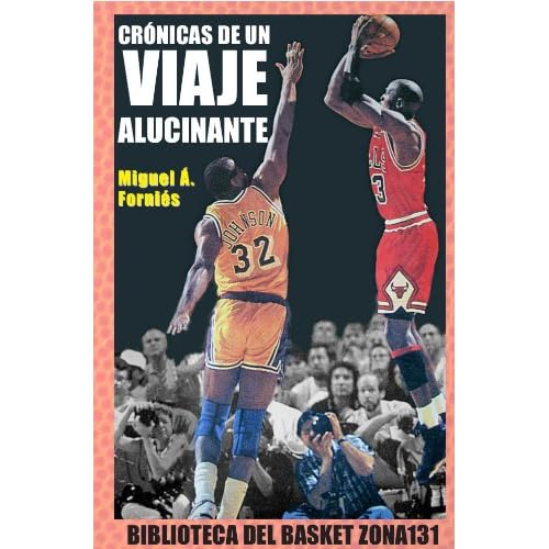 Crónicas de un viaje alucinante (Biblioteca del basket Zona131 nº 7) Crónicas de un viaje alucinante (Biblioteca del basket Zona131 nº 7)