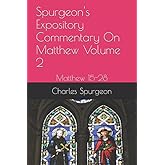 Spurgeon's Expository Commentary On Matthew Volume 2: Matthew 15-28