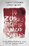Do Zombies Dream of Undead Sheep?: A Neuroscientific View of the Zombie Brain