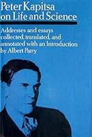 Peter Kapitsa on Life and Science: Addresses and Essays Collected, Translated, and Annotated B0006D799G Book Cover