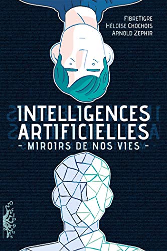 Intelligences Artificielles: Miroirs de nos vies (DELC.OCTOPUS) (French Edition) by