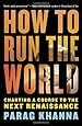 How to Run the World: Charting a Course to the Next Renaissance