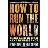 How to Run the World: Charting a Course to the Next Renaissance