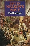 Life in Nelson's Navy. by Dudley Pope.