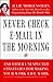Never Check E-Mail In the Morning: And Other Unexpected Strategies for Making Your Work Life Work by Julie Morgenstern