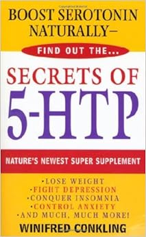 Secrets of 5-HTP: Nature's Newest Super Supplement, by Winifred Conkling Secrets of 5-HTP: Nature's Newest Super Supplement, by Winifred Conkling