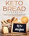 Keto Bread Cookbook: 101+ Mouth-Watering Ketogenic Bakery Recipes for Low-Carb, Gluten Free and Pale by Katie Simmons
