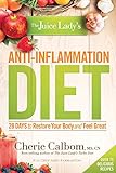 The Juice Lady's Anti-Inflammation Diet: 28 Days to Restore Your Body and Feel Great