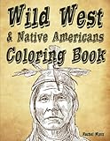 Wild West & Native Americans Coloring Book: 40 Hand Drawn Sketches, Indian Warriors, Cowboys, Saloon, Wildlife, Western Landscapes - For Adults & Teenagers by Rachel Mintz