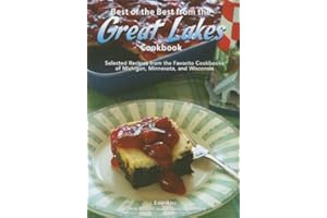 Best of the Best from the Great Lakes Cookbook: Selected Recipes from the Favorite Cookbooks of Michigan, Minnesota, and Wisconsin (Best of the Best Regional Cookbooks, 9)