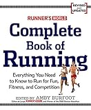 Runner's World Complete Book of Running: Everything You Need to Run for Weight Loss, Fitness, and Co by Editors of Runner's World Maga, Amby Burfoot