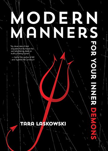 Modern Manners For Your Inner Demons (SFWP Literary Awards) by Tara Laskowski