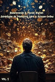 Livro Desbravando o Mundo Digital: Estratégias de Marketing para o Sucesso Online