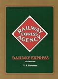 Model Railroading's Guide to the Railway Express Agency: An Overview by 