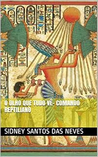 Livro O olho que tudo Vê- Comando Reptiliano