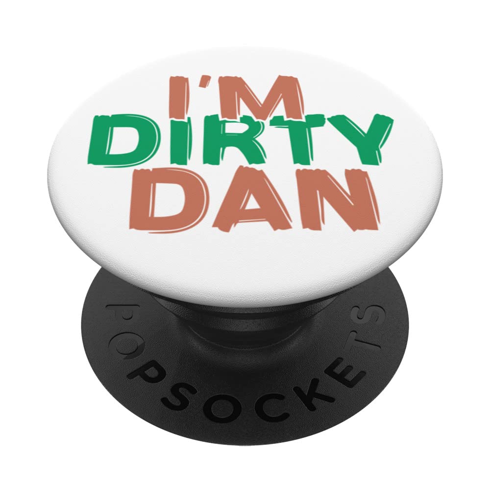 I'm Dirty Dan - Funny Sarcastic Cartoon Quote Bob - Grungy PopSockets Swappable PopGrip