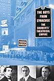 The Boys from Syracuse: The Shuberts' Theatrical Empire by 