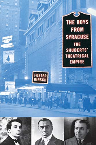 The Boys from Syracuse: The Shuberts' Theatrical Empire by Foster Hirsch