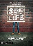 See-Through Life Student Book for Guys: What Happens When Guys Get Real, Get Honest, Get Accountable by 