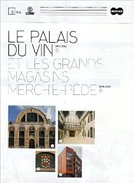 Le  Palais du vin, 1892-2006, et les grands magasins Merchie-Pède, 1898-2007