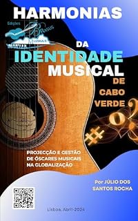Livro HARMONIAS DA IDENTIDADE MUSICAL DE CABO VERDE: PROJECÇÃO E GESTÃO DE OSCARES MUSICAIS NA GLOBALIZAÇÃO