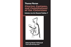 Charter, Customs, and Constitutions of the Cistercians: Initiation into the Monastic Tradition 7 (Volume 41) (Monastic Wisdom Series)
