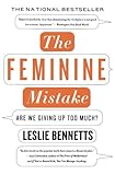 The Feminine Mistake: Are We Giving Up Too Much?