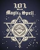 101 Magic Spell Book: of Shadows / Grimoire Witchcraft Spells Book Journal 101 Blank Spells Pages to by Sara Journals