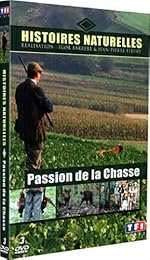 Histoires Naturelles - Passion De La Chasse