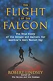 The Flight of the Falcon: The True Story of the Escape and Manhunt for America's Most Wanted Spy cover