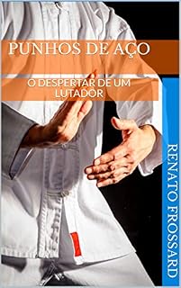 Livro PUNHOS DE AÇO: O DESPERTAR DE UM LUTADOR