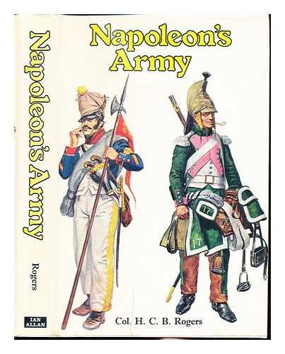 Napoleon's army by H. C. B Rogers (Hardcover)