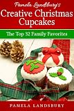 Pamela Landsbury's Creative Christmas Cupcakes: The Top 32 Modern Family Favorites [2013] by Pamela Landsbury