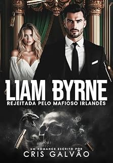 Livro LIAM BYRNE - Rejeitada pelo Mafioso Irlandês (DARK SIDE)
