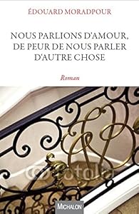 Nous parlions d'amour de peur de nous parler d'autre chose