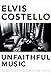 Unfaithful Music & Disappearing Ink - Book by Elvis Costello