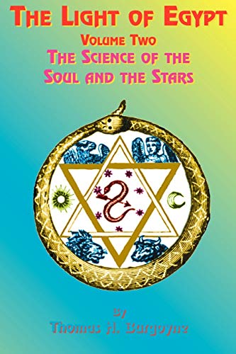 The Light of Egypt: Volume Two, the Science of the Soul and the Stars by Thomas H. Burgoyne