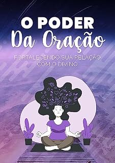 Livro O Poder da Oração: Fortalecendo sua Relação com o Divino