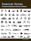 American Homes: An Illustrated Encyclopedia of Domestic Architecture - A landmark reference with mor by