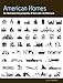 American Homes: An Illustrated Encyclopedia of Domestic Architecture - A landmark reference with mor by