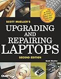 Scott Mueller's Upgrading and Repairing Laptops, Second Edition by 
