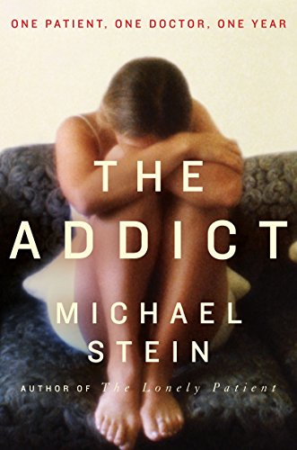 The Addict One Patient One Doctor One Year Michael