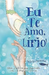 Livro Eu Te Amo, Lírio! [Versão Digital]: Uma História Gay Inspirada em "A Pequena Sereia"