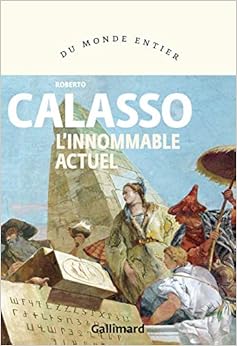 L'innommable actuel, by Roberto Calasso L'innommable actuel, by Roberto Calasso