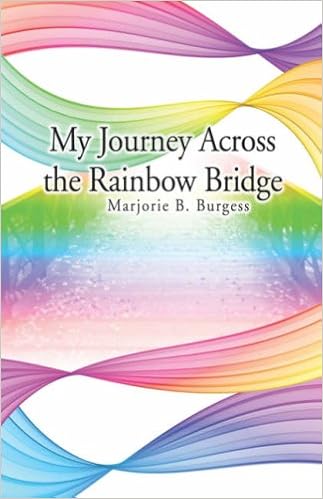 My Journey Across The Rainbow Bridge Burgess Marjorie B Amazon Com Books